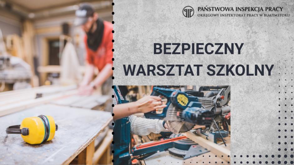 Program edukacyjno-profilaktyczny „Bezpieczny warsztat szkolny” w województwie podlaskim