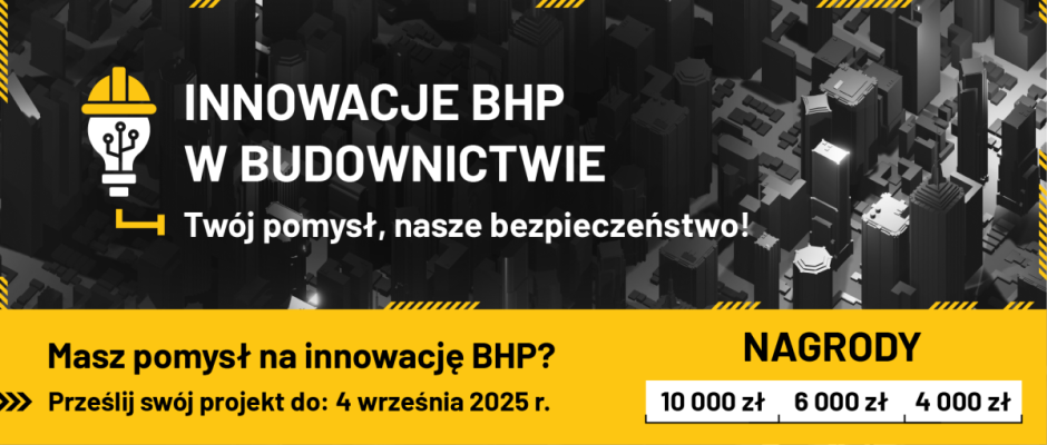 Zapraszamy do udziału w konkursie - Innowacje BHP w budownictwie – Edycja 2025