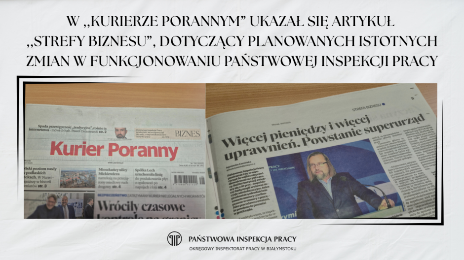 W ,,Kurierze Porannym” ukazał się artykuł  ,,Strefy Biznesu”, dotyczący planowanych istotnych zmian w funkcjonowaniu Państwowej Inspekcji Pracy