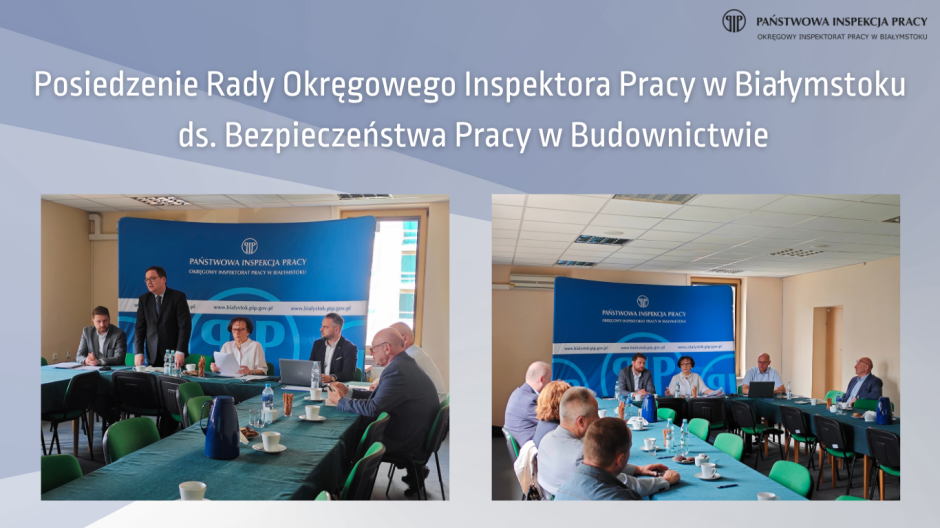 Posiedzenie Rady Okręgowego Inspektora Pracy w Białymstoku ds. Bezpieczeństwa Pracy w Budownictwie w dniu 24 czerwca 2025 r.