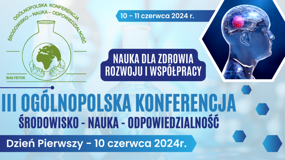 III Ogólnopolska Konferencja „Środowisko – Nauka – Odpowiedzialność” na Uniwersytecie w Białymstoku