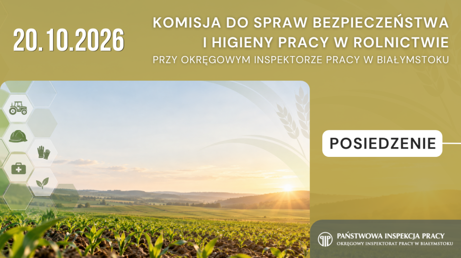 Posiedzenie Komisji do spraw Bezpieczeństwa i Higieny Pracy w Rolnictwie przy Okręgowym Inspektorze Pracy w Białymstoku - 20.10.2026r.