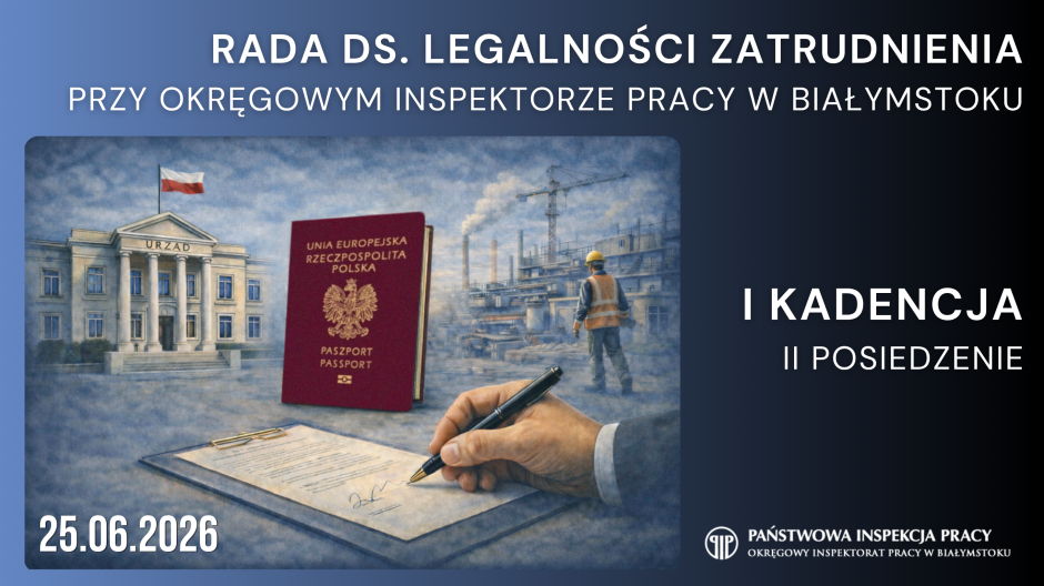 Rada ds. Legalności Zatrudnienia przy Okręgowym Inspektorze Pracy w Białymstoku – II posiedzenie I kadencji – 25.06.2026r.