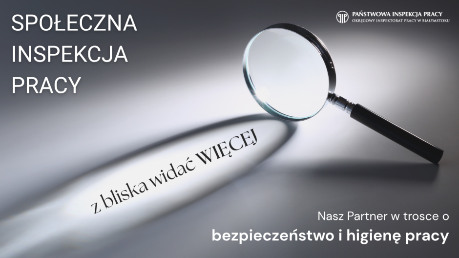 Społeczna Inspekcja Pracy – nasz Partner w trosce o bezpieczeństwo i higienę pracy